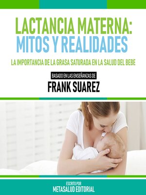 cover image of Lactancia Materna--Mitos Y Realidades--Basado En Las Enseñanzas De Frank Suarez